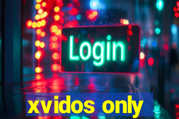 xvidos only